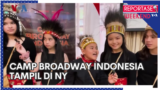 Reportase Weekend: Camp Broadway Indonesia Tampil di NY