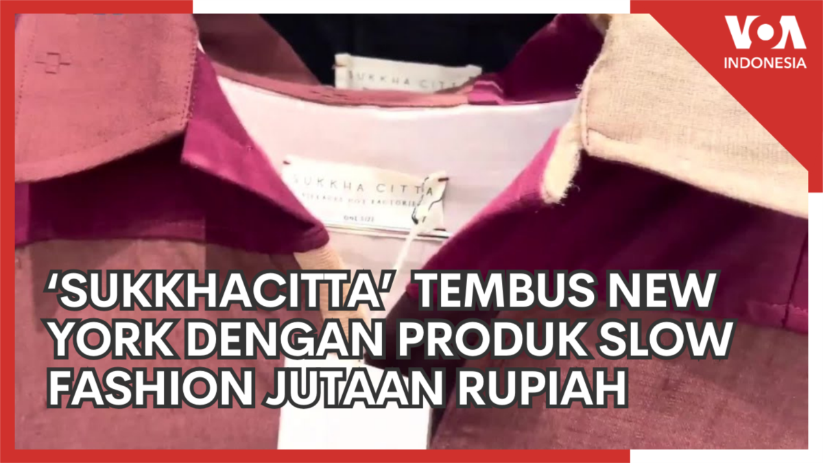 Fashion Indonesia ‘Sukkhacitta’ Tembus New York dengan Produk Slow Fashion Seharga Jutaan Rupiah