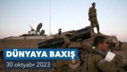 Dünyaya Baxış.​​ İsrail Qəzzada quru əməliyyatını gücləndirir
