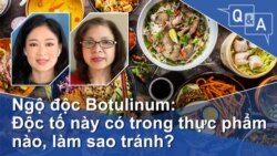 Ngộ độc Botulinum: Độc tố này có trong thực phẩm nào, làm sao tránh?