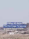 Militer AS Akhiri Misi Dermaga Terapung untuk Bantu Gaza