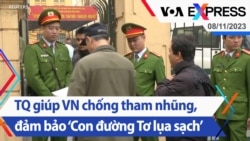 Trung Quốc giúp Việt Nam chống tham nhũng, đảm bảo ‘Con đường Tơ lụa sạch’ | Truyền hình VOA 8/11/23