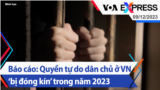 Báo cáo: Quyền tự do dân chủ ở Việt Nam ‘bị đóng kín’ trong năm 2023 | Truyền hình VOA 9/12/23