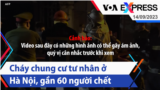 Cháy chung cư tư nhân ở Hà Nội, gần 60 người chết | Truyền hình VOA 14/9/23