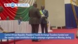 VOA60 Africa- CAR President Faustin-Archange Touadera handed over the country's new constitution draft to campaign organizers