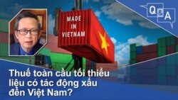 Thuế toàn cầu tối thiểu liệu có tác động xấu đến Việt Nam?