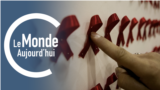 Le Monde Aujourd’hui : Journée mondiale de lutte contre le sida