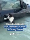 Hujan Badai LAnda UEA, Bahrain & Oman, 18 Orang Tewas