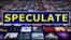 ពាក្យក្នុងសារព័ត៌មាន៖ speculate