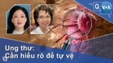 Ung thư: Cần hiểu rõ để tự vệ