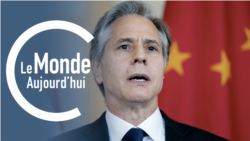 Le Monde Aujourd’hui : Antony Blinken est attendu en Chine