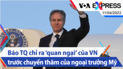 Báo TQ chỉ ra ‘quan ngại’ của VN trước chuyến thăm của ngoại trưởng Mỹ | Truyền hình VOA 11/4/23