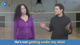 English in a Minute: To Get Under Someone's Skin