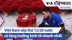 Việt Nam xếp thứ 12/20 nước có tăng trưởng kinh tế nhanh nhất | Truyền hình VOA 19/12/23