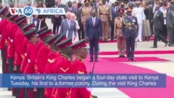 VOA 60: King Charles Starts Kenya Four-Day Tour and More 