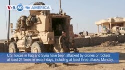 VOA60 America- U.S. forces in Iraq and Syria have been attacked by drones or rockets at least 24 times in recent days, U.S. officials said