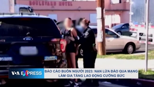Báo cáo buôn người 2023: Nạn lừa đảo qua mạng làm gia tăng lao động cưỡng bức
