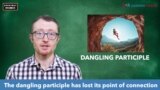 Everyday Grammar TV: Dangling Participles