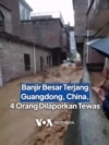 Banjir Besar Terjang Guangdong, China, 4 Orang Dilaporkan Tewas