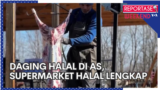 Reportase Weekend: Rumah Potong Daging Halal AS, Supermarket Halal Lengkap.