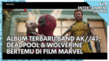 VOA Entertainment Update: Album Terbaru Band Cadas AK//47, Deadpool & Wolverine Bertemu di Film Marvel
