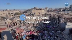 "Gazze’de güvenli hiçbir yer kalmadı" 