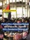 Protes Pro-Palestina Meluas di Kampus AS, Setelah 100+ Pendemo Ditangkap