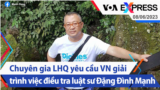 Chuyên gia LHQ yêu cầu VN giải trình việc điều tra luật sư Đặng Đình Mạnh | Truyền hình VOA 8/6/23