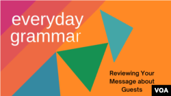 Everyday Grammar: Reviewing Your Message about Guests