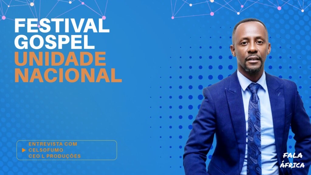 Fala África: Festival Gospel Unidade Nacional - fé e diversidade musical em Moçambique