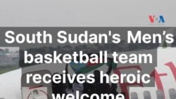 South Sudan's Men’s basketball team receives Heroic welcome. 
