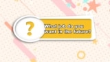 Apprenons l’anglais avec Anna, épisode 40: "What job do you want in the future?"