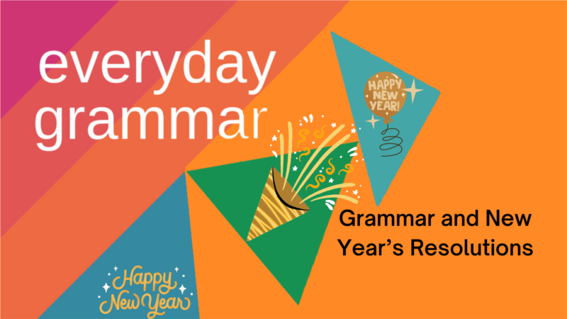 Grammar and New Year’s Resolutions