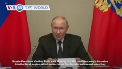 VOA60 World- Russian President Vladimir Putin spoke Monday on the Ukrainian army’s incursion into the Kursk region