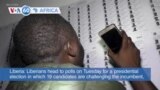 VOA60 Africa - Liberia votes in presidential election