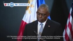 VOA60 America- U.S. Secretary of Defense Lloyd Austin said escalation between Israel and Hezbollah militants in Lebanon is not inevitable