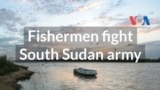 Fishermen fight South Sudan army