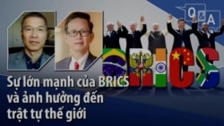 Sự lớn mạnh của BRICS và ảnh hưởng đến trật tự thế giới
