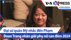 Đại sứ quán Mỹ nhắc đến Phạm Đoan Trang nhân giải phụ nữ can đảm 2024 | Truyền hình VOA 15/3/24