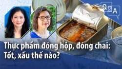 Thực phẩm đóng hộp, đóng chai: Tốt, xấu thế nào? 