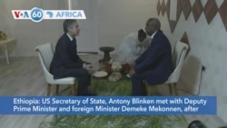 VOA60 Africa - U.S. Secretary of State Antony Blinken meets Ethiopian leaders in Addis Ababa 