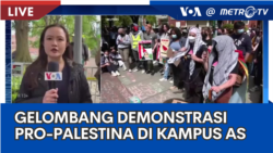 Laporan VOA untuk Metro TV: Gelombang Demo Pro-Palestina di AS 