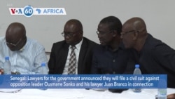 VOA60 Africa- Lawyers for Senegal announced they will file a civil suit against opposition leader Ousmane Sonko and his lawyer Juan Branco