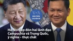 Hà Nội tiếp đón hai lãnh đạo Campuchia và Trung Quốc, ý nghĩa – thực chất