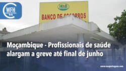 Washington Fora d’Horas: Moçambique - Profissionais de saúde alargam a greve até final de junho
