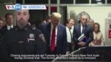 VOA60 America - Closing arguments begin in Donald Trump’s New York hush money criminal trial