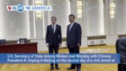 [VOA60 America - Blinken, Chinese President Xi Meet in Beijing