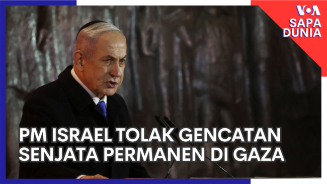 Sapa Dunia: PM Israel Tolak Gencatan Senjata Permanen di Gaza 