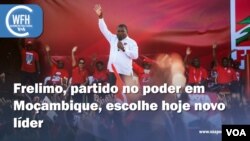  Washington Fora d’Horas: Frelimo, partido no poder em Moçambique, escolhe hoje novo líder 
