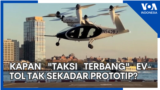 Kapan "Taksi Terbang" EV-TOL Tak Sekadar Prototip?